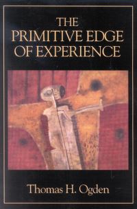 Book Cover for The Primitive Edge of Experience by Thomas H Ogden