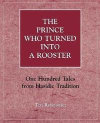 Book Cover for The Prince Who Turned Into a Rooster by Tzvi Rabinowicz