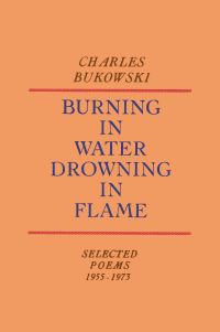 Book Cover for Burning in Water, Drowning in Flame by Charles Bukowski