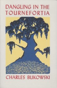 Book Cover for Dangling in the Tournefortia by Charles Bukowski