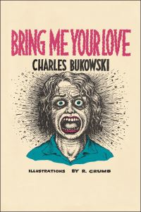 Book Cover for Bring Me Your Love by Charles Bukowski