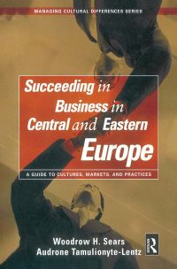 Book Cover for Succeeding in Business in Central and Eastern Europe by Woodrow H Sears, Audrone TamulionyteLentz