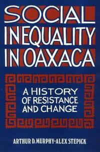 Book Cover for Social Inequality in Oaxaca by Arthur Murphy
