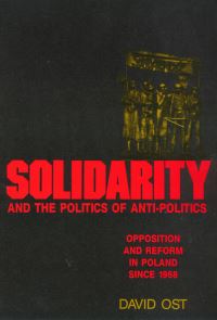 Book Cover for Solidarity and the Politics of Anti-Politics by David Ost