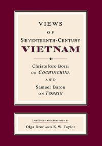 Book Cover for Views of Seventeenth-Century Vietnam by Olga Dror, Keith Weller Taylor, Cristoforo Borri, S Baron
