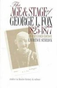 Book Cover for The Age and Stage of George L. Fox, 1825-1877 by Laurence Senelick