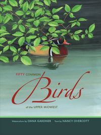 Book Cover for Fifty Common Birds of the Upper Midwest by Dana Gardner, Nancy Overcott