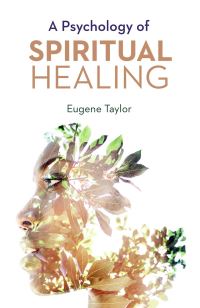 Book Cover for A Psychology of Spiritual Healing by Eugene Taylor