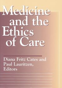Book Cover for Medicine and the Ethics of Care by Diana Fritz Cates, Paul Lauritzen