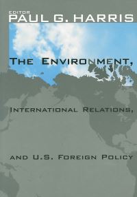 Book Cover for The Environment, International Relations, and U.S. Foreign Policy by Paul G Harris