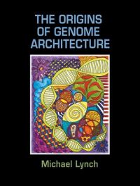 Book Cover for The Origins of Genome Architecture by Michael Lynch