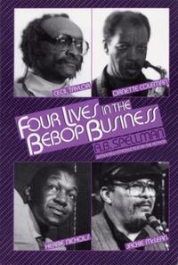 Book Cover for Four Lives in the Bebop Business by A B Spellman