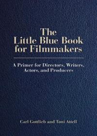 Book Cover for The Little Blue Book for Filmmakers by Carl Gottlieb, Toni Attell