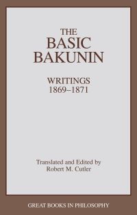 Book Cover for The Basic Bakunin by Mikhail Aleksandrovich Bakunin