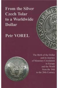 Book Cover for From the Silver Czech Tolar to a Worldwide Dollar by Petr Vorel