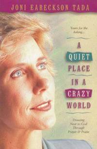 Book Cover for A Quiet Place in a Crazy World by Joni Eareckson Tada