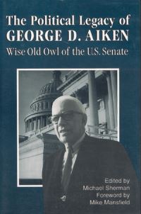 Book Cover for The Political Legacy of George D. Aiken by Michael Sherman