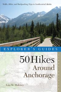 Book Cover for Explorer's Guide 50 Hikes Around Anchorage by Lisa Maloney