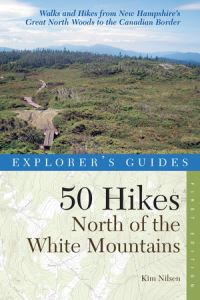 Book Cover for Explorer's Guide 50 Hikes North of the White Mountains by Kim Nilsen