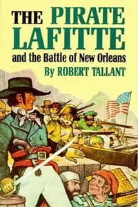 Book Cover for Pirate Lafitte and the Battle of New Orleans, The by Robert Tallant