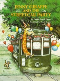 Book Cover for Jenny Giraffe and the Streetcar Party by Cecilia Casrill Dartez, Andy Green