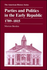 Book Cover for Parties and Politics in the Early Republic, 1789-1815 by Morton Borden