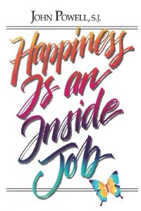 Book Cover for Happiness Is an Inside Job by John Powell