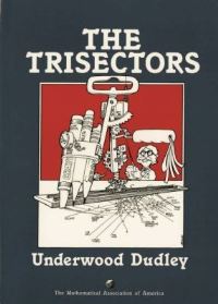 Book Cover for The Trisectors by Underwood Dudley, Mathematical Association of America