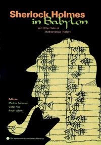 Book Cover for Sherlock Holmes in Babylon and Other Tales of Mathematical History by Marlow Anderson, Victor J Katz, Robin J Wilson