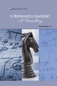 Book Cover for Is Mathematics Inevitable? by Underwood Dudley, Mathematical Association of America