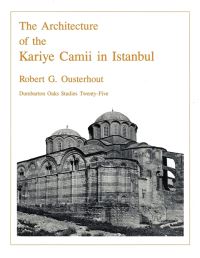 Book Cover for The Architecture of the Kariye Camii in Istanbul by Robert G Ousterhout
