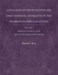 Book Cover for Catalogue of the Byzantine and Early Medieval Antiquities in the Dumbarton Oaks Collection by Dumbarton Oaks, Marvin C Ross, Stephen R Zwirn, Susan A Boyd