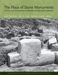 Book Cover for The Place of Stone Monuments by Julia Guernsey, John E Clark, Bárbara Arroyo