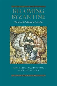 Book Cover for Becoming Byzantine by Arietta Papaconstantinou, AliceMary Maffry Talbot