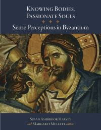 Book Cover for Knowing Bodies, Passionate Souls by Susan Ashbrook Harvey, Margaret Mullett