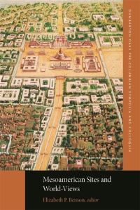 Book Cover for Mesoamerican Sites and World-Views by Dumbarton Oaks PreColumbian Symposium, Dumbarton Oaks