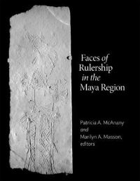 Book Cover for Faces of Rulership in the Maya Region by PreColumbian Studies Symposium Faces of Rulership in the Maya Region, Dumbarton Oaks