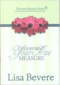 Book Cover for Understand Your True Measure by Lisa Bevere