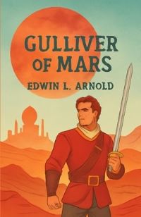 Book Cover for Gulliver Of Mars(Illustrated) by Edwin L Arnold