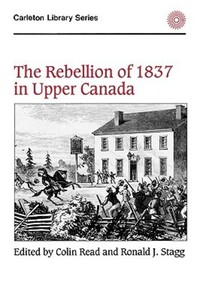 Book Cover for The Rebellion of 1837 in Upper Canada by Colin Read, Ronald John Stagg
