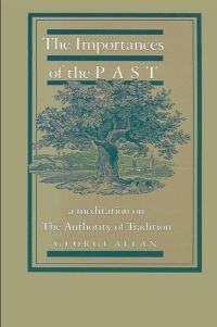 Book Cover for The Importances of the Past by George Allan