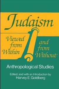Book Cover for Judaism Viewed from Within and from Without by Harvey E Goldberg
