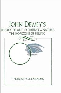 Book Cover for John Dewey's Theory of Art, Experience, and Nature by Thomas M Alexander