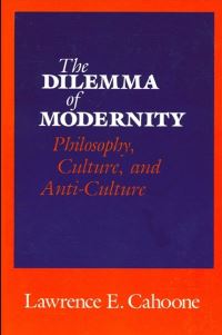 Book Cover for The Dilemma of Modernity by Lawrence Cahoone