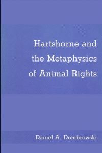Book Cover for Hartshorne and the Metaphysics of Animal Rights by Daniel A Dombrowski