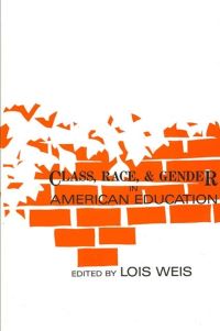 Book Cover for Class, Race, and Gender in American Education by Lois Weis
