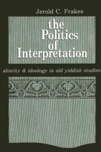 Book Cover for The Politics of Interpretation by Jerold C Frakes