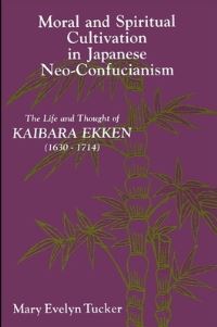Book Cover for Moral and Spiritual Cultivation in Japanese Neo-Confucianism by Mary Evelyn Tucker