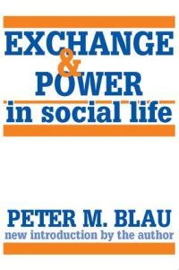 Book Cover for Exchange and Power in Social Life by Peter Michael Blau