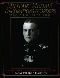Book Cover for Military Medals, Decorations, and Orders of the United States and Europe by Robert WD Ball
